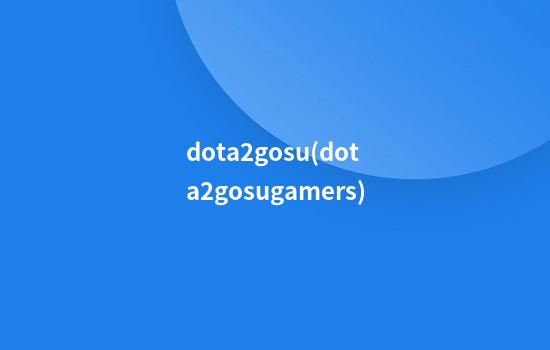 dota2gosu(dota2gosugamers)