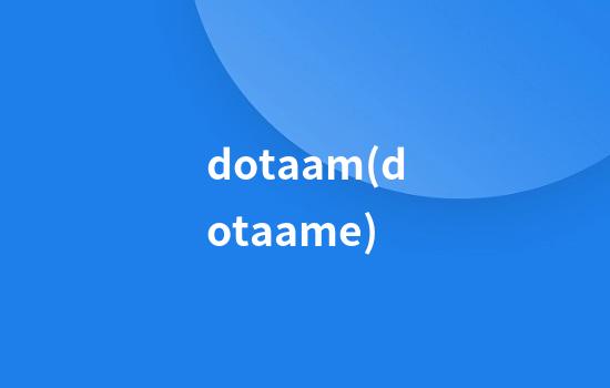 dotaam(dotaame)